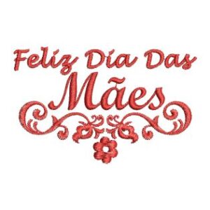 Matriz de bordado Feliz Dia das Mães 0001ddm