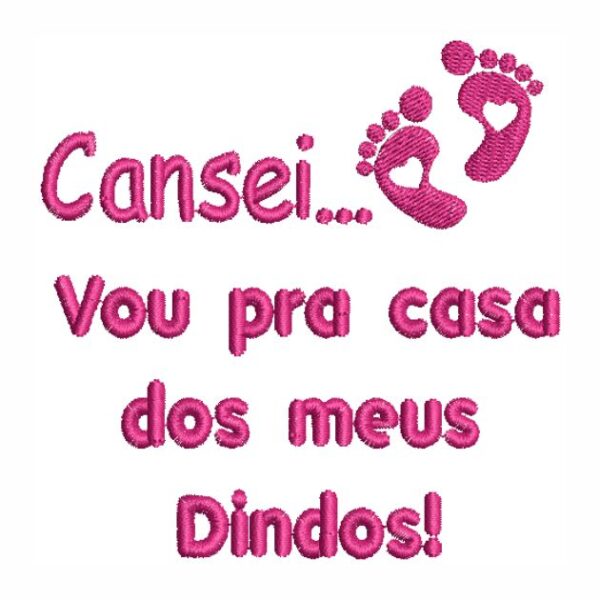 Matriz de bordado Cansei vou pra casa dos meus dindos pezinho 0005int