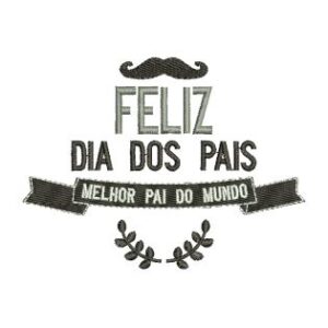 Matriz de bordado Feliz Dia dos Pais 0006ddp